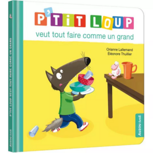 Ptit Loup veut tout faire comme un grand
