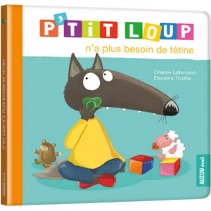 Ptit loup n'a plus besoin de tétine
