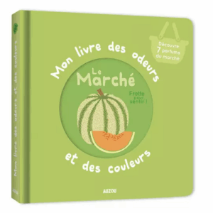 Mon livre des odeurs et des couleurs - Le marché AUZOU