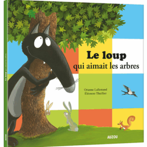 Le Loup Qui Aimait Les Arbres GRAND FORMAT