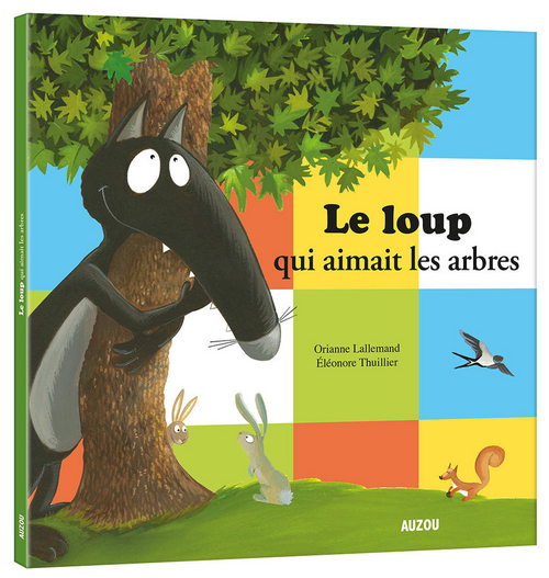 Le Loup Qui Aimait Les Arbres GRAND FORMAT