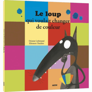 Le loup qui voulait changer de couleur GRAND FORMAT
