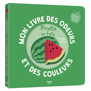 Mon livre des odeurs et des couleurs - Fruits en folie AUZOU