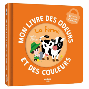 Mon livre des odeurs et des couleurs - la ferme AUZOU