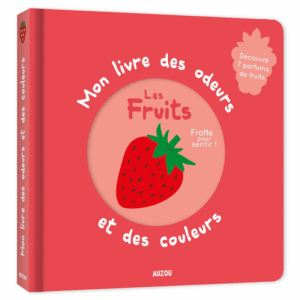 Mon livre des odeurs et des couleurs - les fruits AUZOU